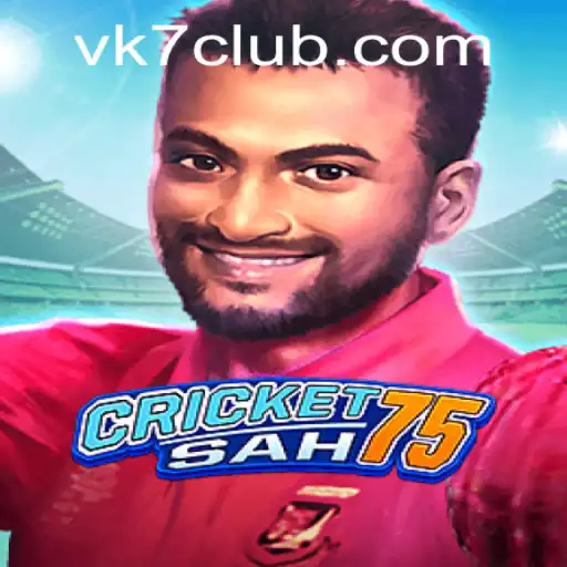 Discover the Thrills of CricketSah75: A Fusion of Innovation and Tradition from VK7.games