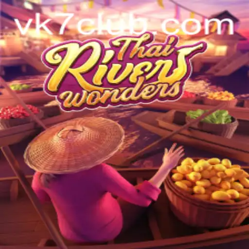 Exploring the Vibrant World of ThaiRiverWonders and the Role of VK7.games